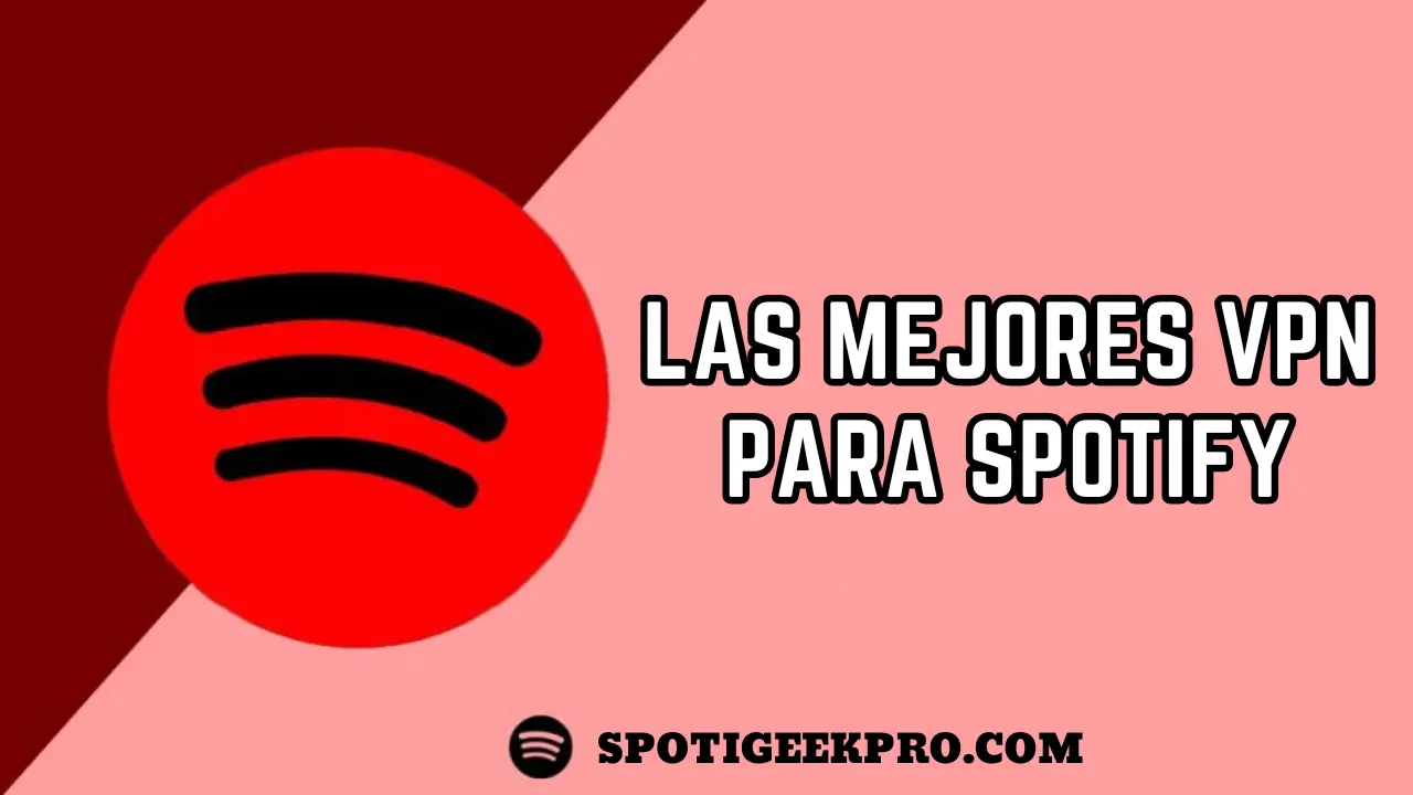 Las mejores VPN para Spotify en 2025: Desbloquea y accede desde cualquier lugar 1 Las mejores VPN para Spotify en 2024